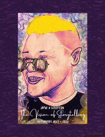 The Vision of Storytelling: Sketchbooks 2021-2023 - Scrutton Jamie H. [KSIĄŻKA]