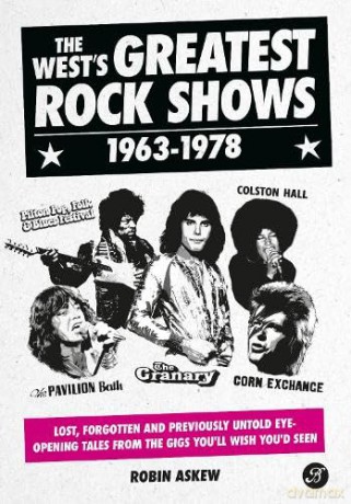 The West's Greatest Rock Shows 1963-1978: Lost, forgotten and previously untold eye-opening tales from the gigs you'll wish you'd seen - Robin Askew [KSIĄŻKA]