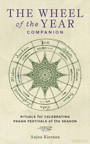 The Wheel of the Year Companion: Rituals for Celebrating Pagan Festivals of the Season - Anjou Kiernan [KSIĄŻKA]
