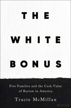 The White Bonus: Five Families and the Cash Value of Racism in America - Tracie Mcmillan [KSIĄŻKA]