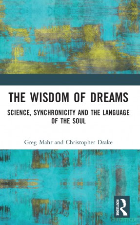 The Wisdom of Dreams: Science, Synchronicity and the Language of the Soul - Mahr Greg [KSIĄŻKA]