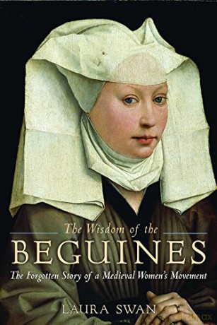The Wisdom of the Beguines: The Forgotten Story of a Medieval Women's Movement - Laura Swan [KSIĄŻKA]