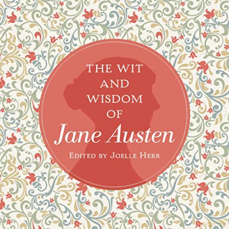 The Wit and Wisdom of Jane Austen: A Treasure Trove of 175 Quips from a Beloved Writer - Jane Austen [KSIĄŻKA]