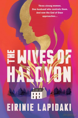 The Wives of Halcyon: Three strong women. One husband who controls them. And now the End of Days approaches. - Eirinie Lapidaki [KSIĄŻKA]