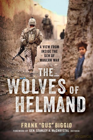 The Wolves of Helmand: A View from Inside the Den of Modern War - Frank Gus Biggio [KSIĄŻKA]