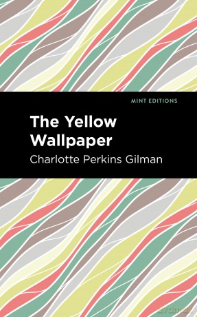 The Yellow Wallpaper: Biographical and Autobiographical Narratives) (Mint Editions (In Their Own Words: Biographical and Autobiographical Narratives)) [KSIĄŻKA]