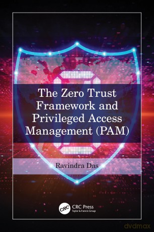 The Zero Trust Framework and Privileged Access Management (PAM) - Ravindra Das [KSIĄŻKA]