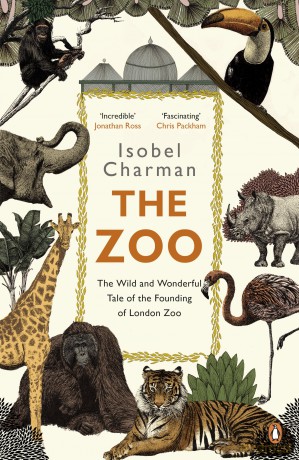 The Zoo: The Wild and Wonderful Tale of the Founding of London Zoo - Isobel Charman [KSIĄŻKA]