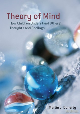 Theory Of Mind: How Children Understand Others' Thoughts and Feelings (International Texts in Developmental Psychology) - Martin Doherty [KSIĄŻKA]