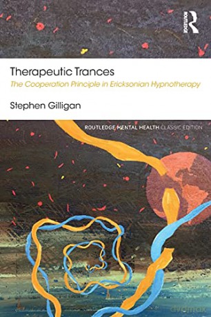 Therapeutic Trances: The Cooperation Principle in Ericksonian Hypnotherapy (Routledge Mental Health Classic Editions) - Stephen Gilligan [KSIĄŻKA]