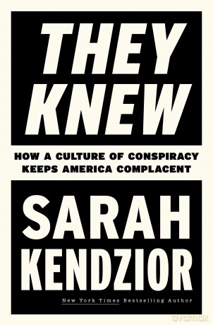 They Knew: How a Culture of Conspiracy Keeps America Complacent - Sarah Kendzior [KSIĄŻKA]