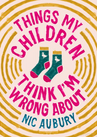 Things My Children Think I'm Wrong About - Nic Aubury [KSIĄŻKA]
