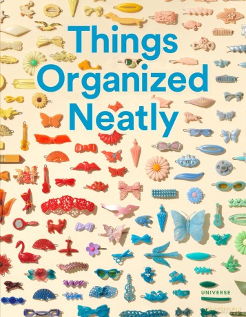 Things Organized Neatly: The Art of Arranging the Everyday - Austin Radcliffe [KSIĄŻKA]
