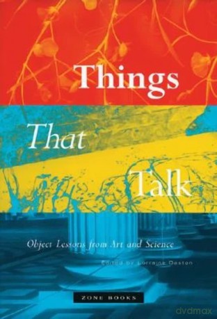 Things That Talk - Object Lessons from Art and Science - Lorraine Daston [KSIĄŻKA]