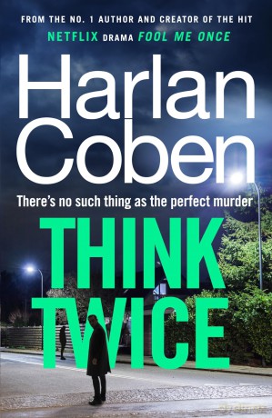 Think Twice: From the #1 bestselling creator of the hit Netflix series Fool Me Once - Harlan Coben [KSIĄŻKA]