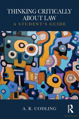 Thinking Critically About Law: A Student's Guide - A R Codling [KSIĄŻKA]