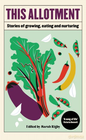 This Allotment: Stories of Growing, Eating and Nurturing - Sarah Rigby [KSIĄŻKA]