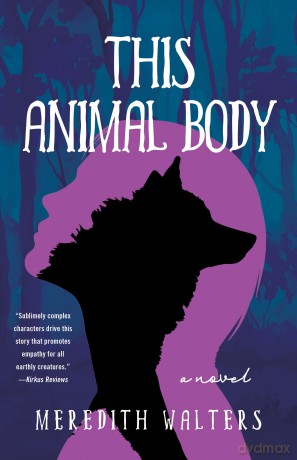 This Animal Body: A Novel [KSIĄŻKA]