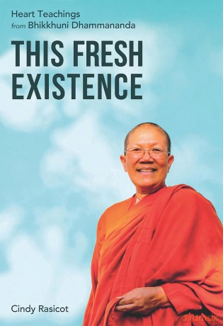 This Fresh Existence: Heart Teachings from Bhikkhuni Dhammananda - Cindy Rasicot [KSIĄŻKA]