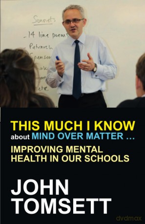 This much I know about mind over matter: Improving Mental Health in Our Schools - John Tomsett [KSIĄŻKA]