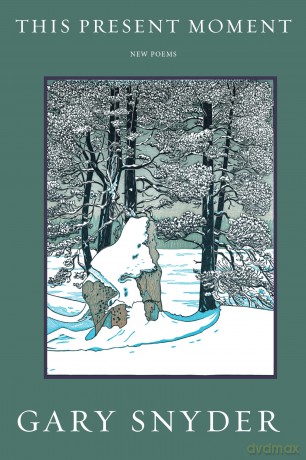 This Present Moment: New Poems - Gary Snyder [KSIĄŻKA]