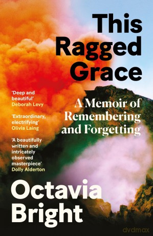 This Ragged Grace: A Memoir of Remembering and Forgetting - Octavia Bright [KSIĄŻKA]