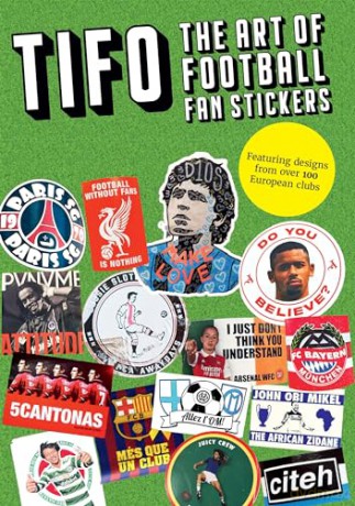 TIFO: The Art of Football Fan Stickers - James Montague [KSIĄŻKA]