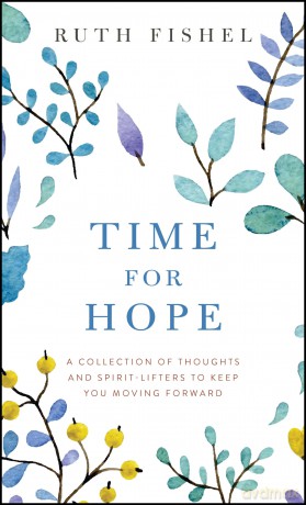 Time for Hope: A Collection of Thoughts and Spirit-Lifters to Keep You Moving Forward - Fishel [KSIĄŻKA]