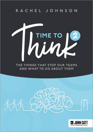 Time to Think 2: The things that stop our teams and what to do about them - Rachel Johnson [KSIĄŻKA]