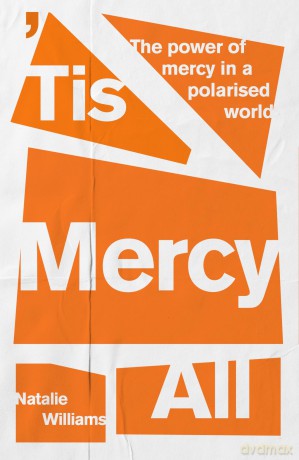 'Tis Mercy All: The power of mercy in a polarised world - Natalie Williams [KSIĄŻKA]