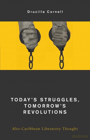Today's Struggles, Tomorrow's Revolutions: Afro-Caribbean Liberatory Thought (Global Critical Caribbean Thought) [KSIĄŻKA]