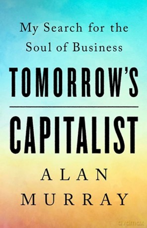Tomorrow's Capitalist: My Search for the Soul of Business - Alan Murray Catherin [KSIĄŻKA]