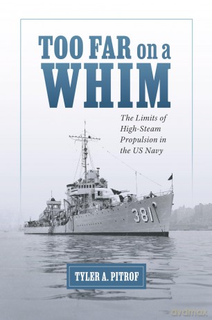 Too Far on a Whim: The Limits of High-Steam Propulsion in the US Navy (Maritime Currents: History and Archaeology) [KSIĄŻKA]