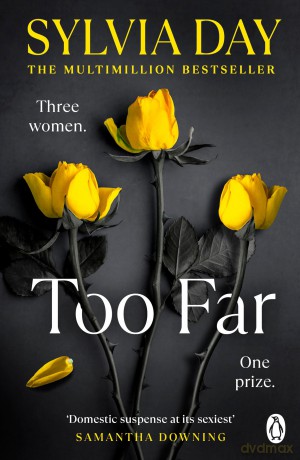 Too Far: The scorching new novel from the bestselling author of So Close (Blacklist) (Blacklist, 2) - Sylvia Day [KSIĄŻKA]