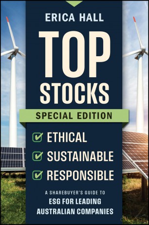 Top Stocks Special Edition - Ethical, Sustainable, Responsible: A Sharebuyer's Guide to ESG for Leading Australian Companies - Erica Hall [KSIĄŻKA]