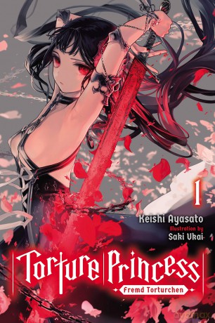 Torture Princess: Fremd Torturchen, Vol. 1 (light novel) (TORTURE PRINCESS FREMD TORTURCHEN NOVEL SC) - Keishi Ayasato [KSIĄŻKA]