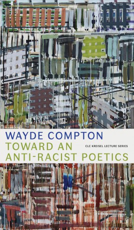 Toward an Anti-Racist Poetics (CLC Kreisel Lecture Series Series) - Wayde Compton [KSIĄŻKA]