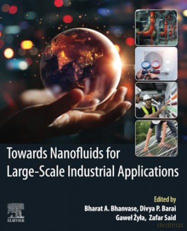 Towards Nanofluids for Large-Scale Industrial Applications - harat A. Bhanvase [KSIĄŻKA]