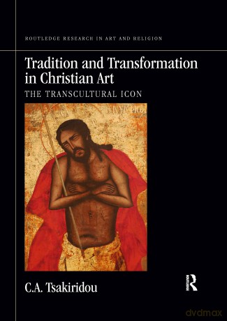 Tradition and Transformation in Christian Art: The Transcultural Icon (Routledge Research in Art and Religion) - Tsakiridou [KSIĄŻKA]