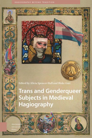Trans and Genderqueer Subjects in Medieval Hagiography (Hagiography Beyond Tradition) [KSIĄŻKA]