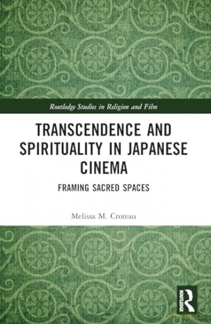 Transcendence and Spirituality in Japanese Cinema: Framing Sacred Spaces (Routledge Studies in Religion and Film) - Croteau Melissa [KSIĄŻKA]