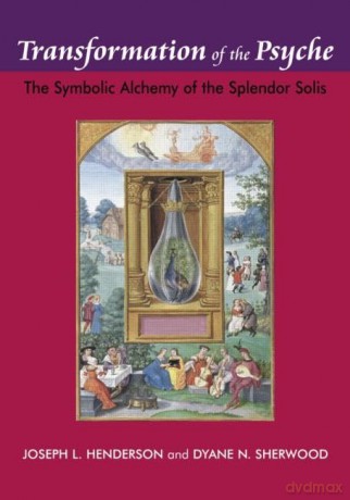 Transformation of the Psyche: The Symbolic Alchemy of the Splendor Solis - Henderson [KSIĄŻKA]