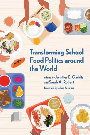 Transforming School Food Politics around the World (Food, Health, and the Environment) - Jennifer E. Gaddis [KSIĄŻKA]