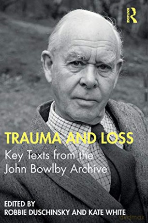 Trauma and Loss: Key Texts from the John Bowlby Archive - Robbie Duschinsky [KSIĄŻKA]