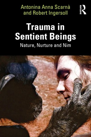 Trauma in Sentient Beings: Nature, Nurture and Nim - Antonina Ann Scarn [KSIĄŻKA]