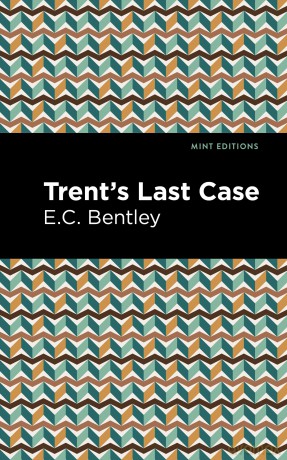 Trent's Last Case (Mint Editions (Crime, Thrillers and Detective Work)) [KSIĄŻKA]