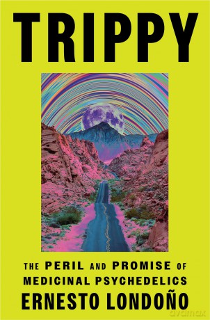 Trippy: The Peril and Promise of Medicinal Psychedelics - Ernesto Londono [KSIĄŻKA]