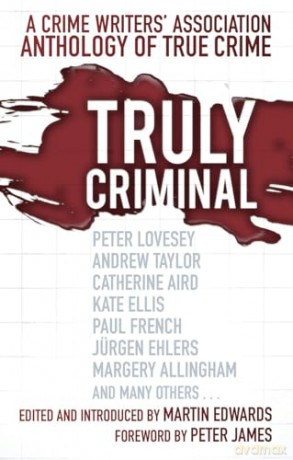 Truly Criminal: A Crime Writers' Association Anthology of True Crime - Martin Edwards [KSIĄŻKA]