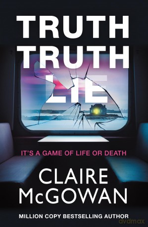 Truth Truth Lie - Claire Mcgowan [KSIĄŻKA]