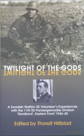 Twilight of the Gods: A Swedish Waffen-SS Volunteer's Experiences with the 11th Ss-Panzergrenadier Division 'Nordland', Eastern Front 1944-45 [KSIĄŻKA]